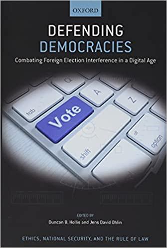 DEFENDING DEMOCRACIES: COMBATING FOREIGN ELECTION INTERFERENCE IN A DIGITAL AGE