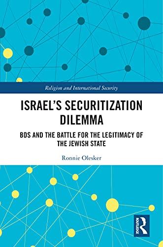 ISRAEL’S SECURITIZATION DILEMMA: BDS AND THE BATTLE FOR THE LEGITIMACY OF THE JEWISH STATE