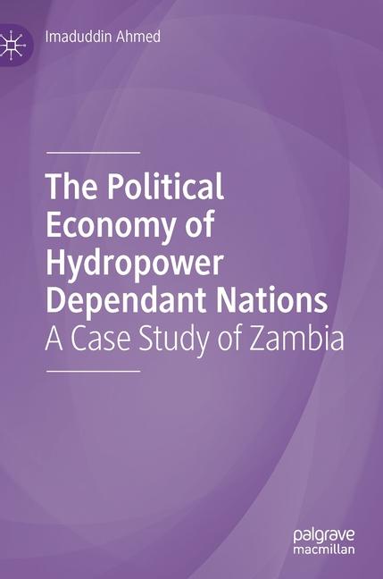THE POLITICAL ECONOMY OF HYDROPOWER DEPENDANT NATIONS: A CASE STUDY OF ZAMBIA