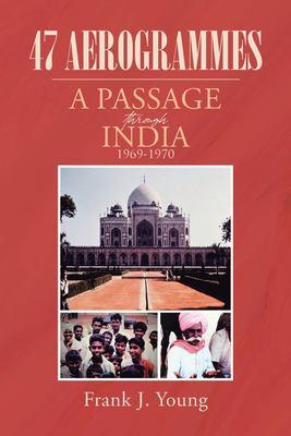 47 Aerogrammes: A Passage Through India 1969–1970 