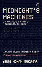 Midnight’s Machines: A Political History of Technology in India