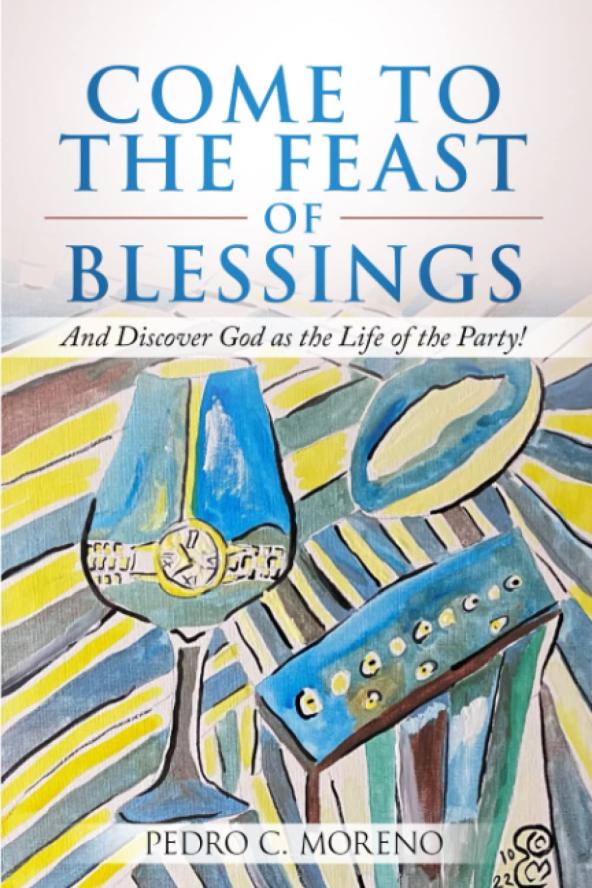 Come to the Feast of Blessings: And Discover God as the Life of the Party! 