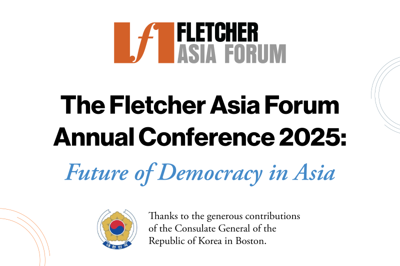 A white banner with text that says, "Fletcher Asia Forum: The Fletcher Asia Forum Annual Conference 2025: Future of Democracy in Asia. Thanks to the generous contributions of the Consulate General of the Republic of Korea in Boston."